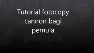 Tutorial Mesin Fotocopy