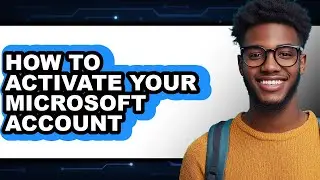 How to Activate Your Microsoft Account - Easy Guide