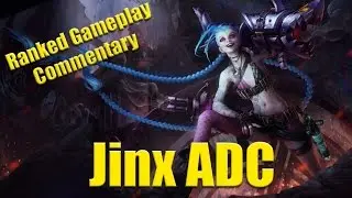 Jinx ADC Gameplay - League of Legends Full Game Commentary [Ranked Game 54]