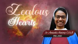 Zealous Hearts: A Redemptoristine Calling | Ep - 4  | Sr. Anusha Antony OSsR