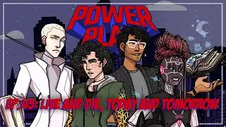 Power Play | Live and Die, Today and Tomorrow | Ep. 45