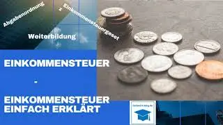 Was ist die Einkommensteuer? Einkommensteuer einfach erkl&auml;rt - Grundlagen Einkommensteuer