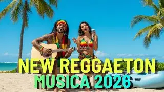 New Reggaeton Musica 2026 - Mix Reggaeton Musica 2026 | Reggae Rom&aacute;ntico 2026 |  Reggae Latino 2026