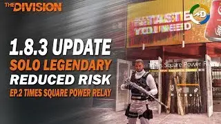 The Division - 1.8.3 - Reduced Risk - Solo Legendary - Ep.2 Times Square Power Relay