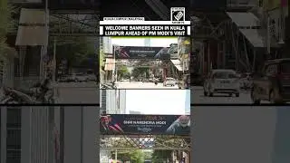Flex boards welcoming PM Narendra Modi put up in Kuala Lumpur, Malaysia ahead of his visit
