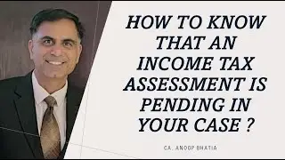 How to Know that an Income Tax Assessment is Pending in Your Case ? | CA Anoop Bhatia