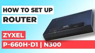 ✅ Как настроить Zyxel P-660H-D1 | Как настроить Wi-Fi роутер ZYXEL N300 P-660H-D1