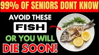 6 FISHES That Older Adults Should NEVER Eat at All Costs! Senior health tips