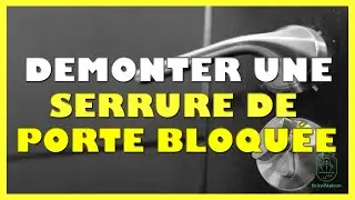 Comment d&eacute;monter une serrure de porte bloqu&eacute;e