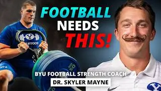 The NEW Science of Football Strength and Conditioning w/ BYU Sport Scientist Dr. Skyler Mayne