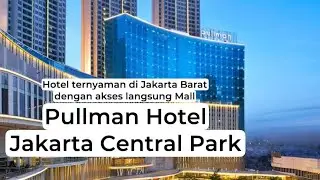 Pullman Central Park Mall Jakarta | hotel ternyaman langsung konek ke mall