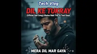 DIL KE TUKRAY  | Sheesha Nahi Tha Jo Toot Gaya | Emotional Sad Song 2026