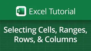Excel Video Tutorial: Selecting Cells, Ranges, Rows, & Columns