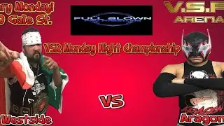 Westside(c) VS Aragon(Full Match) - VSR Monday Night Championship - For the Love of Wrestling