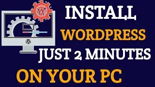 How to install Wordpress Locally on Pc or LapTop Only 2 Minutes ( Make your Website Free ON YOUR PC)