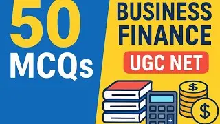 UGC NET COMMERCE | BUSINESS FINANCE | 50 MCQs With Answers & Explanations (Theory + Numerical )