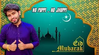 EID MUBARAK 2021 | NO PUPPI - NO JHUPPI | HAMZA KHAWAJA