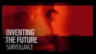 Surveillance Technology - Inventing the Future