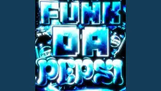 FUNK DA PEPSI