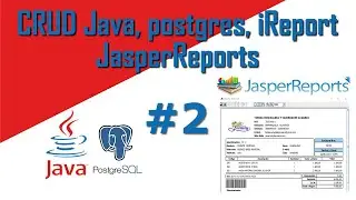 CRUD Java, PostgreSQL y JasperReports parte 2