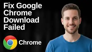 How To Fix Google Chrome Download Failed (Easy Guide)