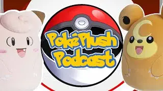 How To Create a PokePlush Collection + NEW Squishmellows! | Pok&eacute;Plush Podcast Ep.3