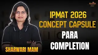 PARA COMPLETION| CONCEPT CAPSULE | IPMAT 2026 | Sharwari Amte