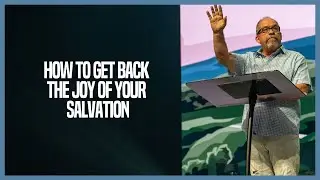 Losing The Joy Of Your Salvation (And How To Get It Back)