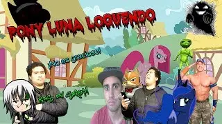 Jugando Pony Luna | Loquendo (video improvisado)