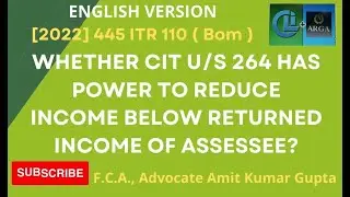 WHETHER CIT U/S 264 HAS POWER TO REDUCE INCOME BELOW RETURNED INCOME OF ASSESSEE?