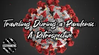 Traveling During A Pandemic: A Retrospective