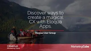 Discover ways to create a magical CX with Eloqua Apps.