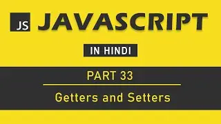 JavaScript Tutorial in Hindi for Beginners [Part 33] - JavaScript Accessors (Getters and Setters)