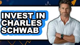 How to Invest in Charles Schwab (UPDATED)