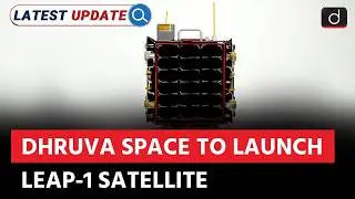 Dhruva Space&rsquo;s LEAP 1 Satellite Mission | Latest Update | Drishti IAS English