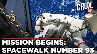 LIVE | Astronauts Launch Spacewalk 93 Mission Outside ISS in Daring 6-Hour Operation | NASA | Crux