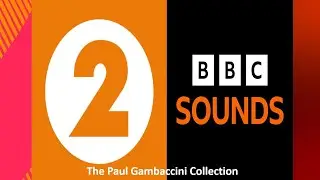 The Paul Gambaccini Collection BBCR2 & BBCS