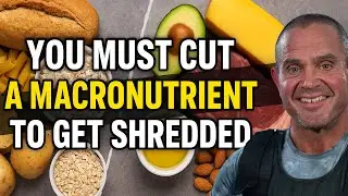 You MUST Cut a Macronutrient to Get Shredded