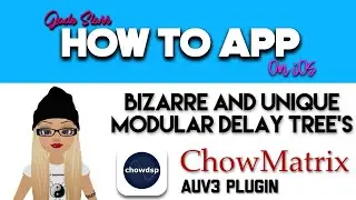 Bizarre and Unique Modular Delay Tree's with ChowMatrix on iOS - How To App on iOS! - EP 470 S8
