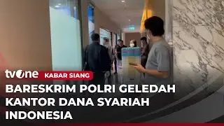Bareskrim Polri Geledah Kantor Dana Syariah Indonesia | Kabar Siang