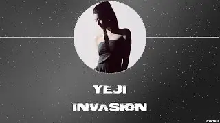 YEJI - INVASION [HAN+ROM+ENG] LYRICS