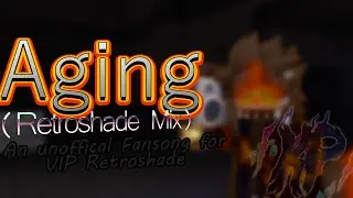 Aging (Retroshade Mix) [Kaiju Paradise UST]