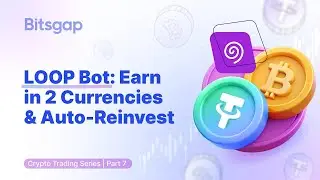How to Set Up Bitsgap LOOP Bot: Automated Crypto Trading for Long-Term Wealth