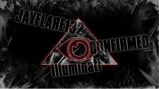 JAYFLARE132 ILLUMINATI CONFIRMED (Made by Mr Toasty)