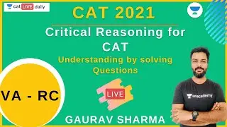 Critical Reasoning for CAT - Understanding by solving Questions l VA - RC l CAT 2021 l Gaurav Sharma