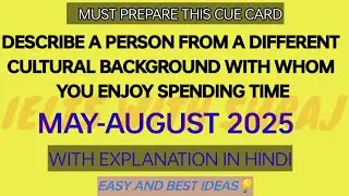 Describe a person from a different cultural background with whom you enjoy spending time May-August
