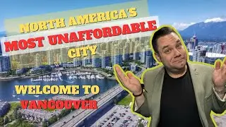 Most Unaffordable City in North America is... Vancouver 🙄 (Shocker!)