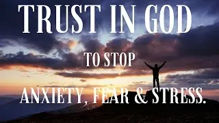 Trust In GOD Stop Stress, Fear & Anxiety. With Peaceful Piano Music & Scenic Visuals of Switzerland.