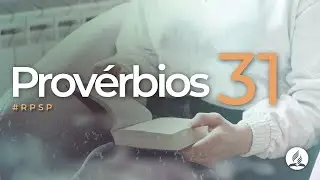 Prov&eacute;rbios 31 - Reavivados Por Sua Palavra | #RPSP