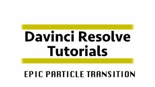 Create an EPIC Particle Wipe Transition in Fusion - Davinci Resolve